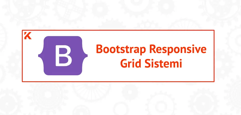 Bootstrap ile Responsive Grid Sistemi Kullanımı