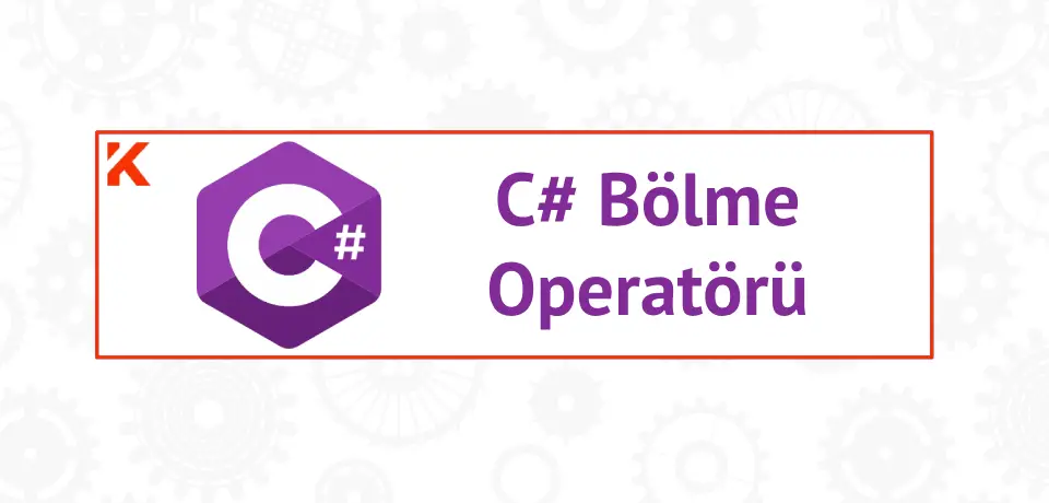 C# Bölme Operatörü: Kesirli ve Kesirsiz Bölme