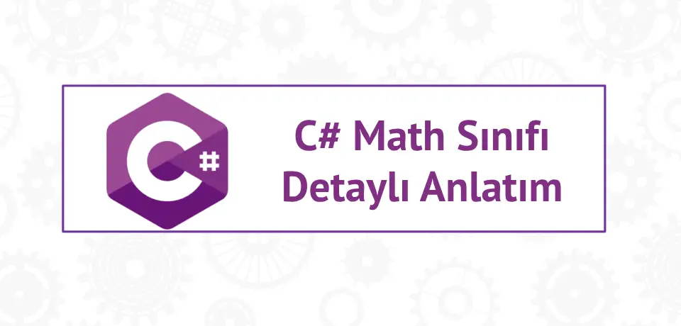 C# Math Sınıfı, Matematiksel İşlemler ve Kullanım Thumbnail