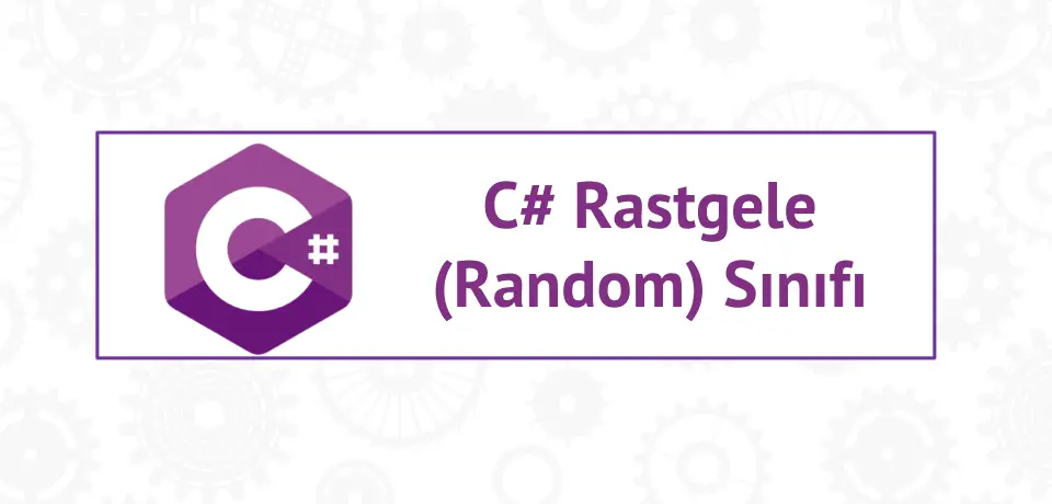 C# Random Sınıfı Rastgele Sayı Üretme Yöntemleri