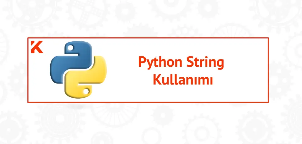 Python String Metin Veri Tipi Nasıl Kullanılır? Thumbnail