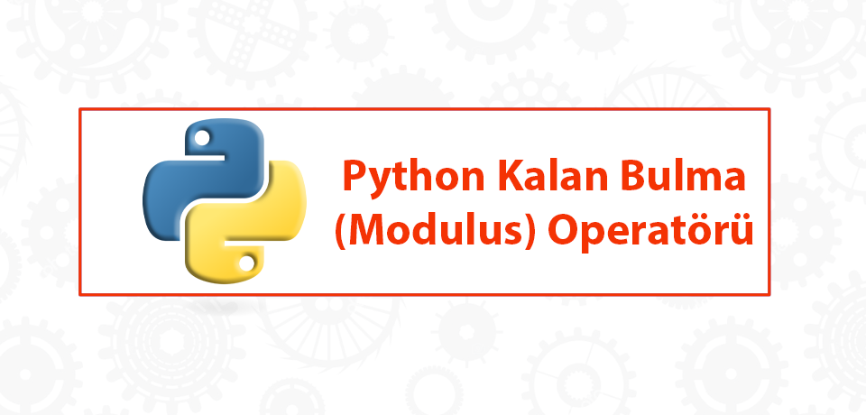 Python'da Kalan Bulma (Modulus) Operatörü Örneklerle Kullanımı Thumbnail